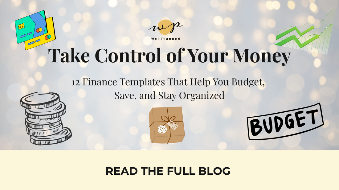 Take Control of Your Money: 12 Must-Have Finance Templates Inside the WellPlanned Digital Planner
