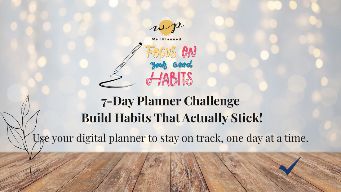 Planner Challenge: Build Better Habits in 7 Days with Your Digital Planner
